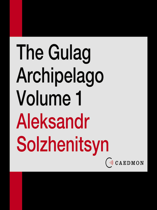 Title details for The Gulag Archipelago, Volume 1 by Aleksandr I. Solzhenitsyn - Available